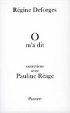 Régine Deforges - O m'a dit - Entretiens avec Pauline Réage.