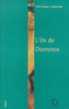 Christian Laborde - L'os de Dionysos.