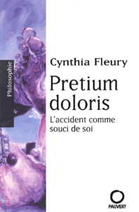 Cynthia Fleury - Pretium doloris - L'accident comme souci de soi.