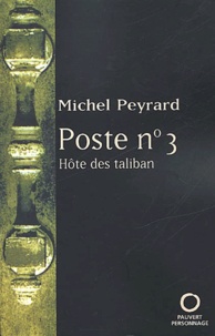 Michel Peyrard - Poste n° 3. - Hôte des taliban.