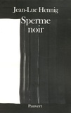 Jean-Luc Hennig - Sperme noir.