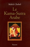 Malek Chebel - Le Kama-Sutra arabe - Deux mille ans de littérature érotique en Orient.