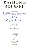 Raymond Roussel - Oeuvres - Tome 9, L'Allée aux Lucioles ; Flio ; Pages choisies.