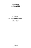 Albertine Sarrazin - Lettres de la vie littéraire (1965-1967).