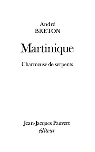 André Breton - Martinique - Charmeuse de serpents.