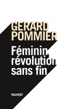Gérard Pommier - Féminin, révolution sans fin.