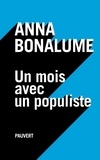 Anna Bonalume - Un mois avec un populiste.