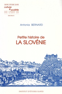 Antonia Bernard - Petite histoire de la Slovénie.