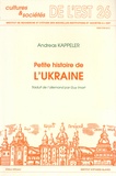 Andreas Kappeler - Petite histoire de l'Ukraine.