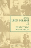 Marie Sémon et Wladimir Troubetzkoy - Cahiers Léon Tolstoï N° 12 : Les récits de conversion - La mort d'Ivan Ilitch ; La sonate à Kreutzer ; Le père Serge.