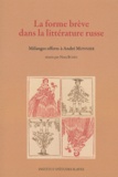 Nora Buhks et  Collectif - La forme brève dans la littérature russe - Mélanges offerts à André Monnier.