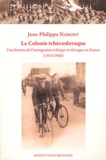 Jean-Philippe Namont - La Colonie tchécoslovaque - Une histoire de l'immigration tchèque et slovaque en France (1914-1940).