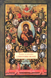 Pierre Gonneau et Ecatherina Rai - Ecrire et réécrire l'histoire russe - D'Ivan le Terrible à Vasilij Kljucevskij (1547-1917).