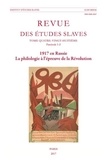 Catherine Depretto - Revue des études slaves N° 88 Fascicule 1-2 : 1917 en Russie - La philologie à l'épreuve de la Révolution.