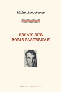 Michel Aucouturier - Essais sur Boris Pasternak.
