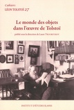 Laure Troubetzkoy - Cahiers Léon Tolstoï N° 27 : Le monde des objets dans l'oeuvre de Tolstoï.