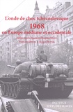 Antoine Marès et Françoise Mayer - L’onde de choc tchécoslovaque : 1968 en Europe médiane et occidentale.
