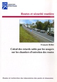 François Brillet - Calcul des retards subis par les usagers sur les chantiers d'entretien des routes.