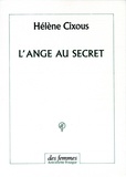 Hélène Cixous - L'ange au secret.