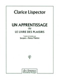 Clarice Lispector - Un apprentissage ou Le livre des plaisirs.