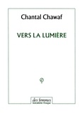 Chantal Chawaf - Vers la lumière.