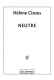 Hélène Cixous - Neutre.