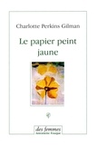 Charlotte Perkins Gilman - Le papier peint jaune.