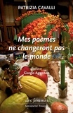 Patrizia Cavalli - Mes poèmes ne changeront pas le monde - Edition bilingue français-italien.