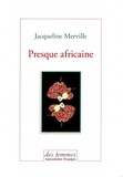 Jacqueline Merville - Presque africaine.