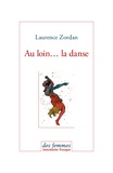 Laurence Zordan - Au loin... la danse.