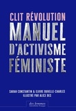 Sarah Constantin et Elvire Duvelle-Charles - Clit Révolution - Manuel d’activisme féministe.