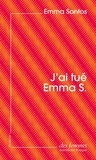 Emma Santos - J'ai tué Emma S. (éd. poche).