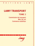 Bernadette Kerguelen-Neyrolles et  Collectif - Lamy Transport. Tome 2, Commission De Transport, Mer, Fer, Air, Commerce Exterieur, Edition 2000.