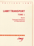 Bernadette Kerguelen-Neyrolles - Lamy Transport. Tome 1, Route, Transport Interieur Et International, Edition 2001.