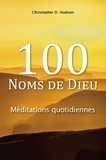 Christopher Hudson - 100 noms de dieu - Méditations quotidiennes.
