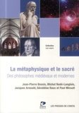 Jean-Pierre Bessis et Michel Nodé-Langlois - La métaphysique et le sacré - Des philosophes médiévaux & modernes.