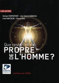 Georges Chapouthier et Jean-Gabriel Ganascia - Que reste-t-il du propre de l'homme ?.