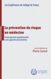 Pierre Corvol - La prévention du risque en médecine - D'une approche populationnelle à une approche personnalisée.