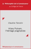 Claudine Tiercelin - Hilary Putnam, l’héritage pragmatiste.