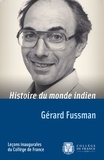 Gérard Fussman - Histoire du monde indien - Leçon inaugurale prononcée le vendredi 5 octobre 1984.