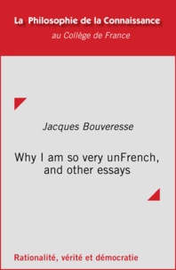 Jacques Bouveresse - Why I am so very unFrench, and other essays.