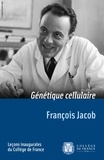 François Jacob - Génétique cellulaire - Leçon inaugurale prononcée le vendredi 7 mai 1965.