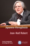 Jean-Noël Robert - Japanese Hieroglossia - Inaugural lecture delivered on Thursday 2 February 2012.