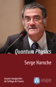 Serge Haroche - Quantum Physics - Inaugural Lecture delivered on Thursday 13 December 2001.
