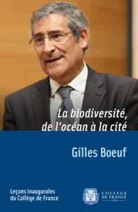 Gilles Boeuf - La biodiversité, de l'océan à la cité.