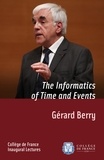Gérard Berry - The Informatics of Time and Events - Inaugural lecture delivered on Thursday 28 March 2013.