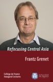 Frantz Grenet - Refocusing Central Asia - Inaugural Lecture delivered on Thursday 7 November 2013.