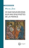 Michel Zink - Ce que nous devons aux anciens poètes de la France.