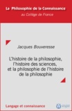 Jacques Bouveresse - L’histoire de la philosophie, l’histoire des sciences et la philosophie de l’histoire de la philosophie.