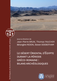 Jean-Pierre Brun et Thomas Faucher - Le désert oriental d'Égypte durant la période gréco-romaine : bilans archéologiques.